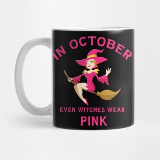 In October Even Witches Wear Pink Breast Cancer Awareness Mug